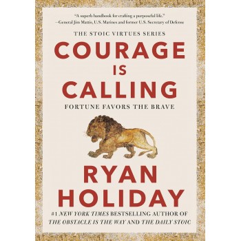Courage Is Calling By Ryan Holiday